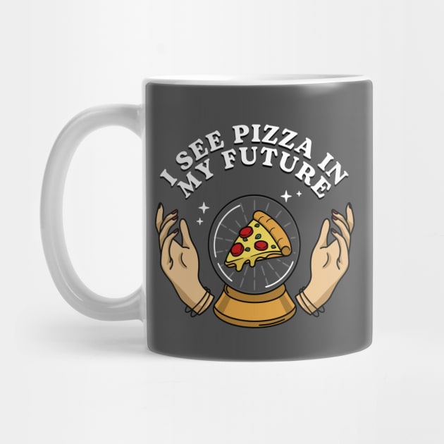 I see pizza in my future by NinthStreetShirts